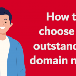 How to choose an outstanding domain name